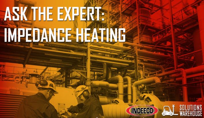 Picture for category Ask The Expert: Indeeco and Impedence Heating
